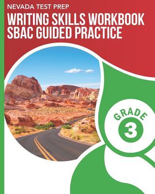 NEVADA TEST PREP Writing Skills Workbook SBAC Guided Practice Grade 3: Preparation for the Smarter Balanced Assessments Subscription