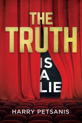 The Truth is a Lie: The complete psychological and motivational journey to personal transformation through conscience thought, relationshi