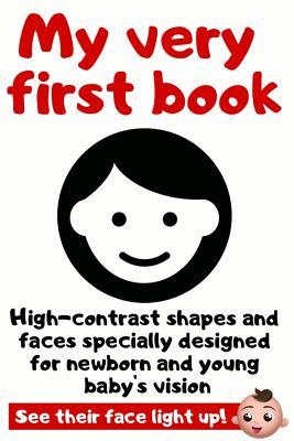 My Very First Book: High Contrast Picture Book Specially Designed For Newborn and Young Baby's Vision