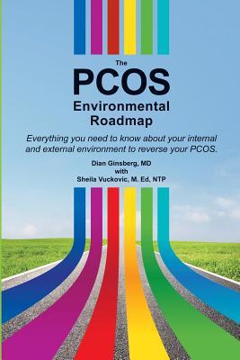 The PCOS Environmental Roadmap: Everything You Need to Know About Your Internal and External Environments to Reverse Your PCOS