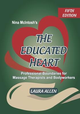 Nina McIntosh's The Educated Heart: Professional Boundaries for Massage Therapists and Bodyworkers