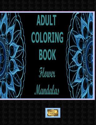 Adult Coloring Book Flower Mandalas: Adult Coloring Book Subscription
