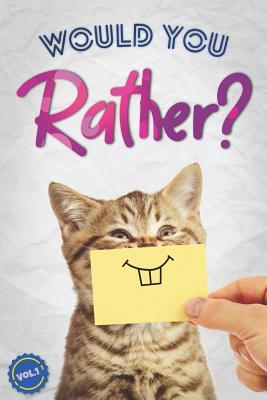 Would You Rather?: The Book Of Silly, Challenging, and Downright Hilarious Questions for Kids, Teens, and Adults(Game Book Gift Ideas)(Vo