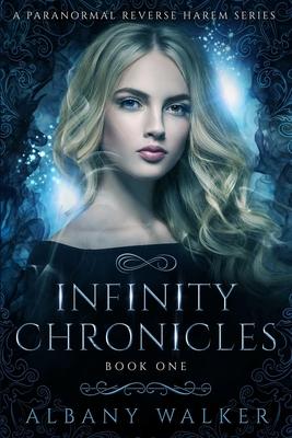 Infinity Chronicles Book One: A Paranormal Reverse Harem Series