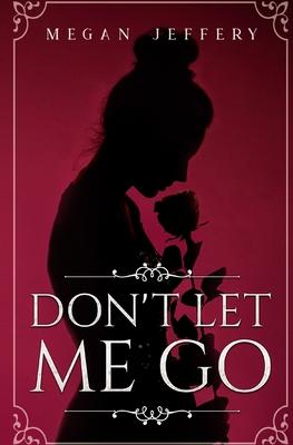 Don't Let Me Go: a Lesbian Romance