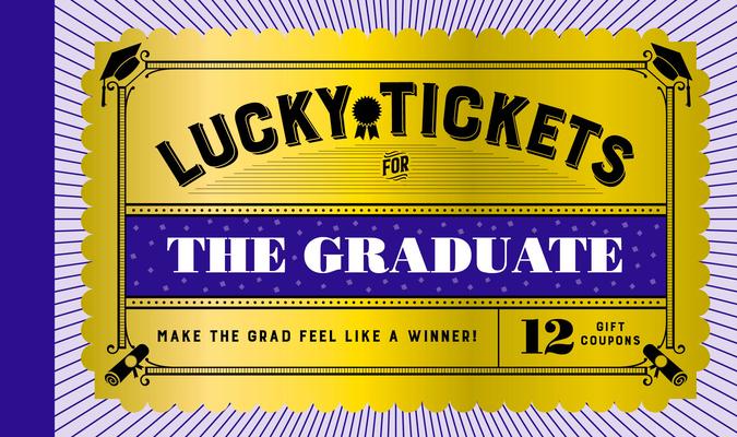 Lucky Tickets for the Graduate: 12 Gift Coupons