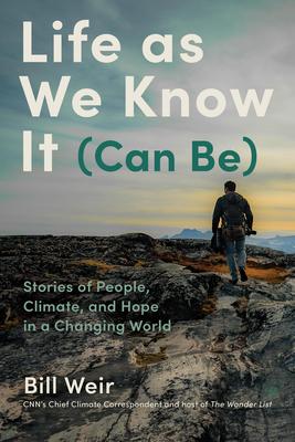 Life as We Know It (Can Be): Stories of People, Climate, and Hope in a Changing World