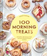 100 Morning Treats: With Muffins, Rolls, Biscuits, Sweet and Savory Breakfast Breads, and More Subscription
