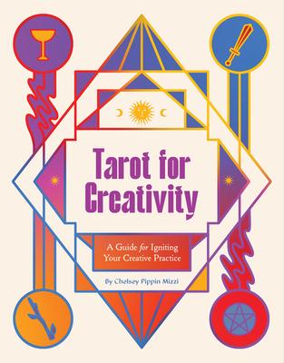 Tarot for Creativity: A Guide for Igniting Your Creative Practice