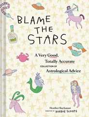 Blame the Stars: A Very Good, Totally Accurate Collection of Astrological Advice Subscription