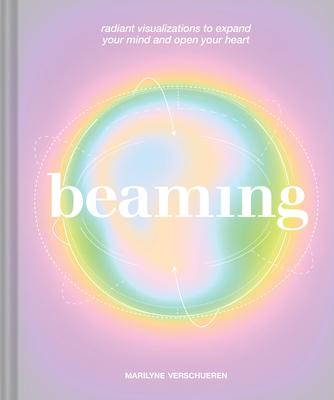 Beaming: Radiant Visualizations to Expand Your Mind and Open Your Heart