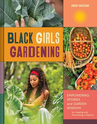 Black Girls Gardening: Empowering Stories and Garden Wisdom for Healing and Flourishing in Nature Subscription