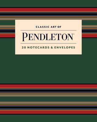 Classic Art of Pendleton Notes: 20 Notecards and Envelopes