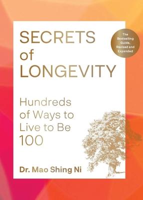 Secrets of Longevity, 2nd Edition: Hundreds of Ways to Live to Be 100--The Bestselling Guide, Revised and Expanded