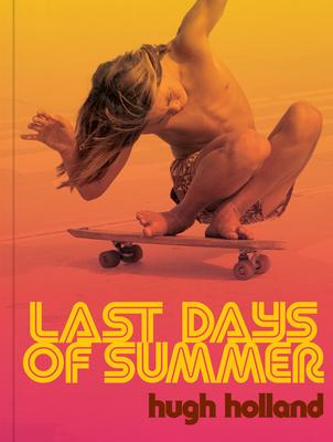 Last Days of Summer: California Skateboarding Archive 1975-1978