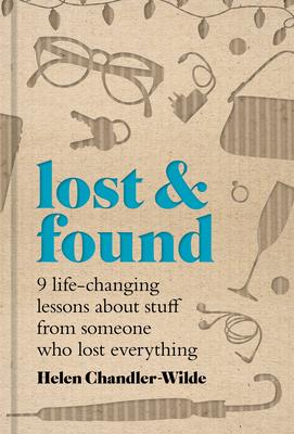 Lost & Found: Nine Life-Changing Lessons about Stuff from Someone Who Lost Everything