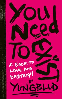 Yungblud's You Need to Exist: A Book to Love and Destroy!