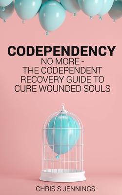 Codependency: No more - The codependent recovery guide to cure wounded souls Subscription