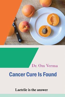 Cancer Cure Is Found: Laetrile is the answer