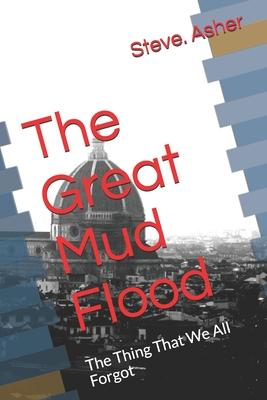 The Great Mud Flood: The Thing That We All Forgot