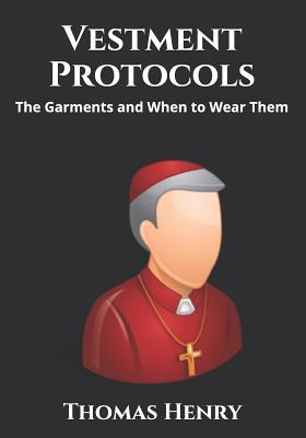 Vestment Protocols: The Garments and When to Wear Them