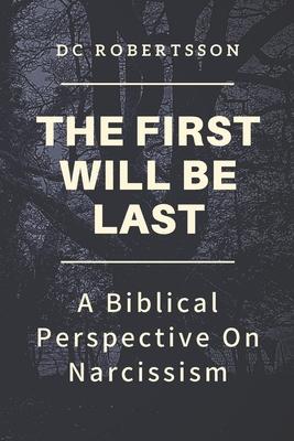 The First Will Be Last: A Biblical Perspective On Narcissism