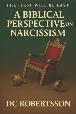 The First Will Be Last: A Biblical Perspective On Narcissism Subscription