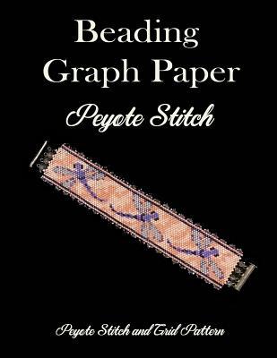 Beading Graph Paper Peyote Stitch Peyote Stitch and Brick Pattern: Grid Paper for Small Projects