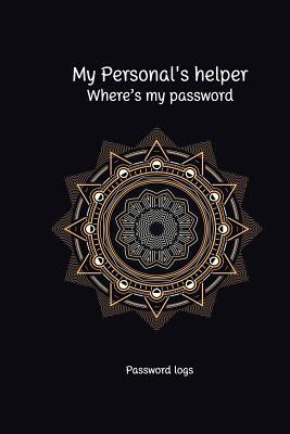 My Personal's Helper, Where's My Password: Password Log Password Reminder Collect Password Into the Same Book