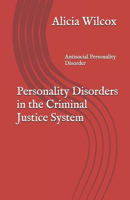 Personality Disorders in the Criminal Justice System: Antisocial Personality Disorder