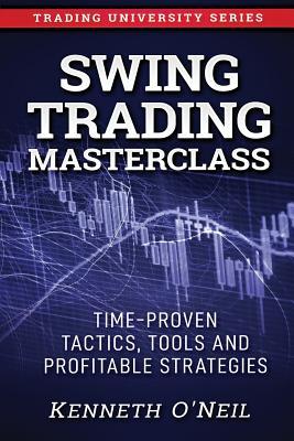 Swing Trading Masterclass: Time-Proven Tactics, Tools and Profitable Strategies