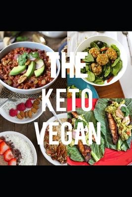 The Keto Vegan: A complete guide to following the keto diet as a vegan