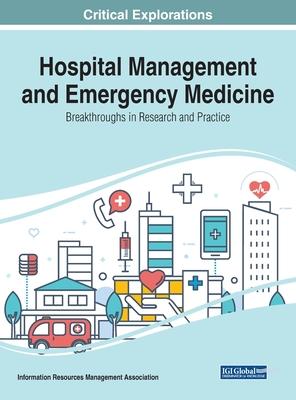 Hospital Management and Emergency Medicine: Breakthroughs in Research and Practice