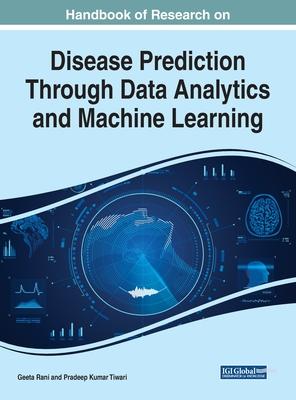 Handbook of Research on Disease Prediction Through Data Analytics and Machine Learning