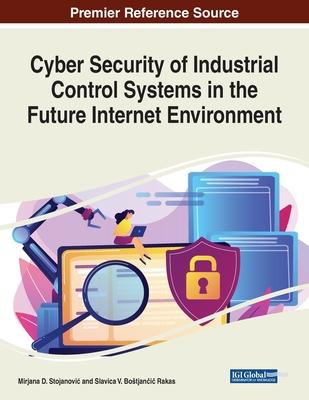 Cyber Security of Industrial Control Systems in the Future Internet Environment Subscription
