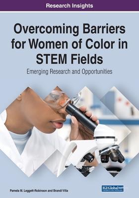 Overcoming Barriers for Women of Color in STEM Fields: Emerging Research and Opportunities