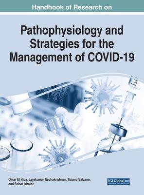 Handbook of Research on Pathophysiology and Strategies for the Management of COVID-19