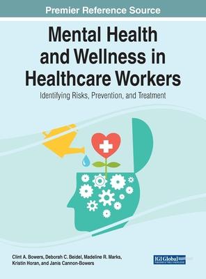 Mental Health and Wellness in Healthcare Workers: Identifying Risks, Prevention, and Treatment