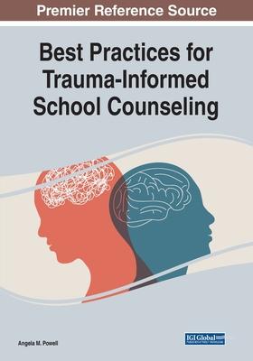 Best Practices for Trauma-Informed School Counseling