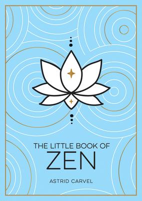 The Little Book of Zen: A Beginner's Guide to the Art of Zen