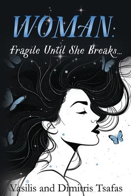 Woman: Fragile Until She Breaks...