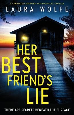 Her Best Friend's Lie: A completely gripping psychological thriller