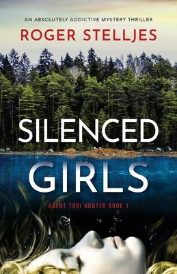 Silenced Girls: An absolutely addictive mystery thriller