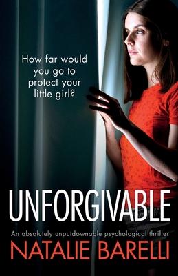 Unforgivable: An absolutely unputdownable psychological thriller