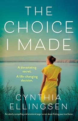 The Choice I Made: An utterly compelling and emotional page-turner about finding your true home