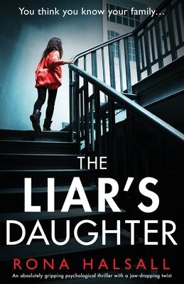 The Liar's Daughter: An absolutely gripping psychological thriller with a jaw-dropping twist