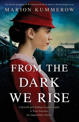 From the Dark We Rise: An utterly gripping WW2 historical novel about a devastating secret