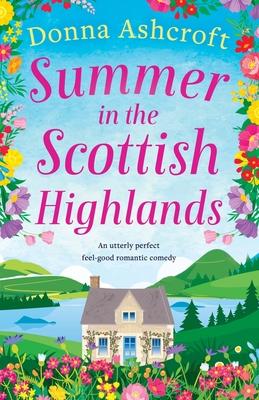 Summer in the Scottish Highlands: An utterly perfect feel-good romantic comedy