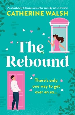 The Rebound: An absolutely hilarious romantic comedy set in Ireland