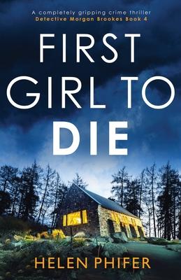 First Girl to Die: A completely gripping crime thriller